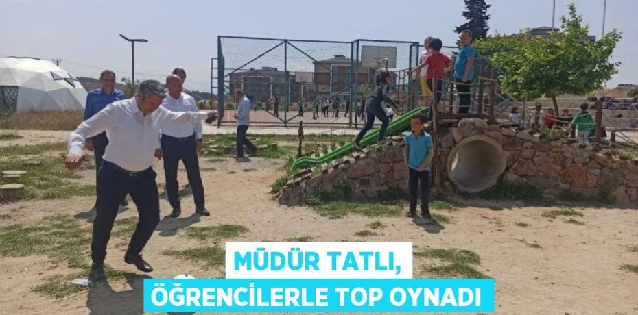 Müdür Tatlı, öğrencilerle top oynadı