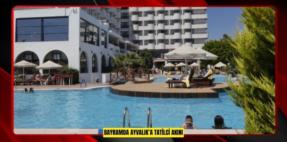 Bayramda Ayvalık’a Tatilci Akını