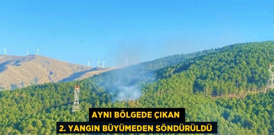 AYNI BÖLGEDE ÇIKAN 2. YANGIN BÜYÜMEDEN SÖNDÜRÜLDÜ