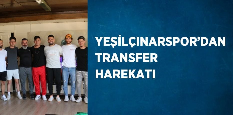 YEŞİLÇINARSPOR’DAN TRANSFER HAREKATI
