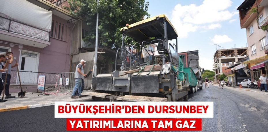 Büyükşehir’den Dursunbey yatırımlarına tam gaz