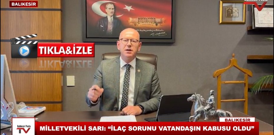 MİLLETVEKİLİ SARI: “İLAÇ SORUNU VATANDAŞIN KABUSU OLDU”