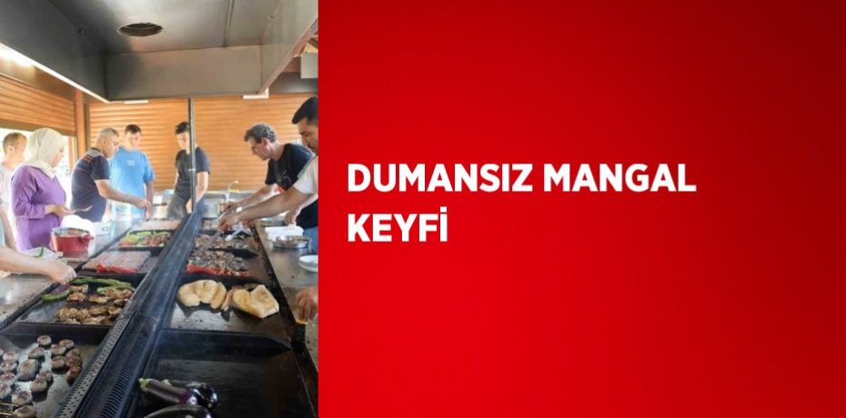 DUMANSIZ MANGAL KEYFİ