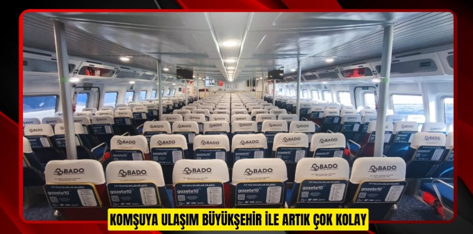KOMŞUYA ULAŞIM BÜYÜKŞEHİR İLE ARTIK ÇOK KOLAY