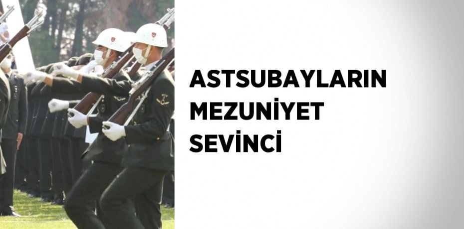 ASTSUBAYLARIN MEZUNİYET SEVİNCİ