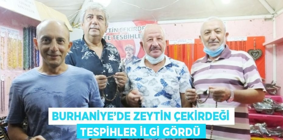 BURHANİYE’DE ZEYTİN ÇEKİRDEĞİ TESPİHLER İLGİ GÖRDÜ