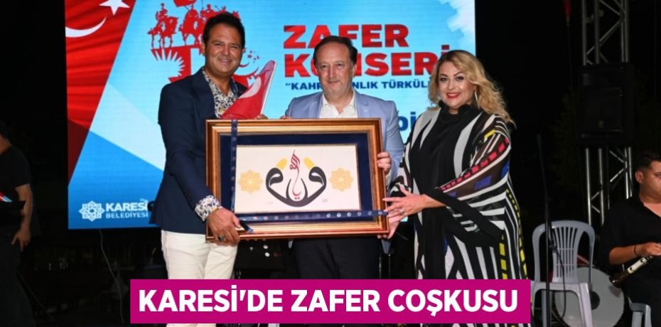 KARESİ’DE ZAFER COŞKUSU