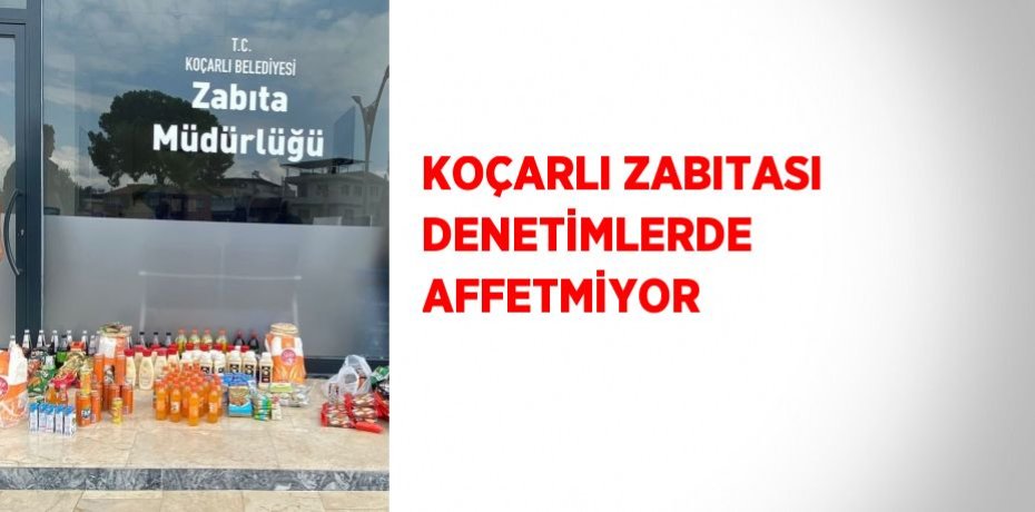 KOÇARLI ZABITASI DENETİMLERDE AFFETMİYOR
