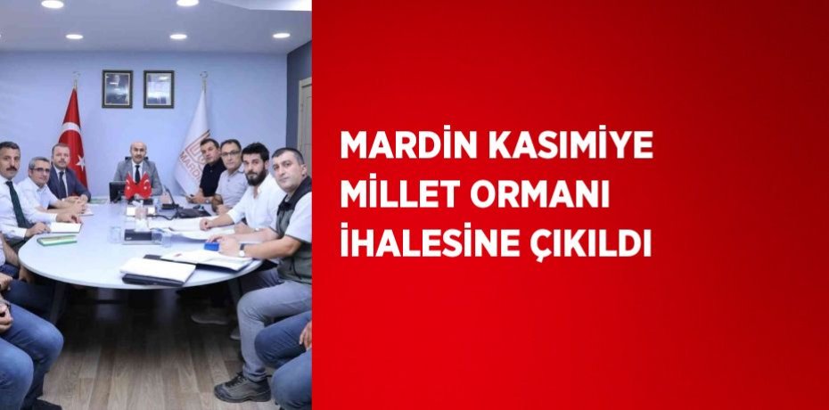 MARDİN KASIMİYE MİLLET ORMANI İHALESİNE ÇIKILDI