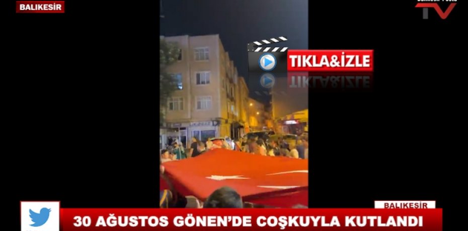 30 AĞUSTOS GÖNEN'DE COŞKUYLA KUTLANDI