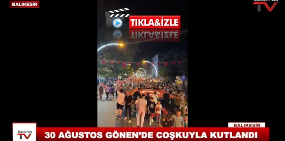 30 AĞUSTOS GÖNEN'DE COŞKUYLA KUTLANDI