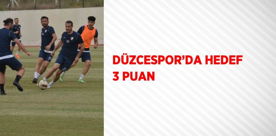 DÜZCESPOR’DA HEDEF 3 PUAN