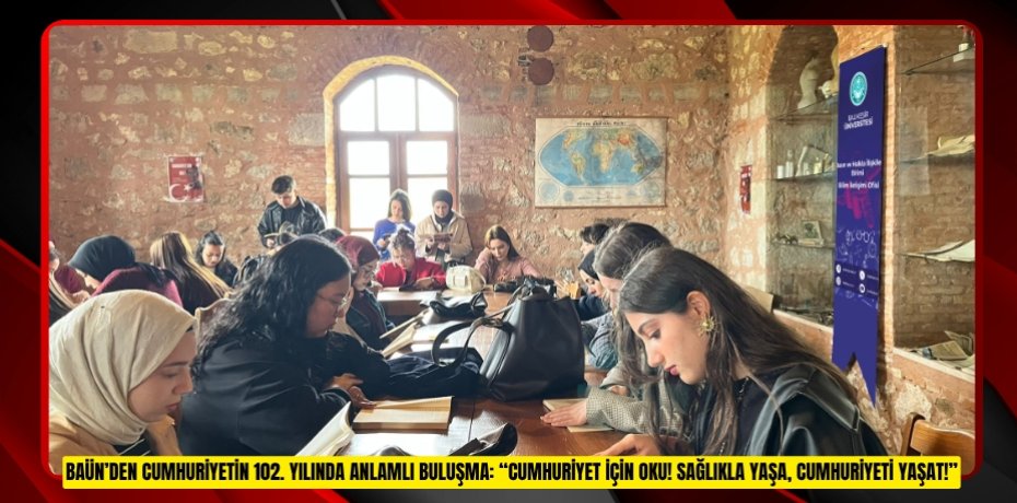 BAÜN’DEN CUMHURİYETİN 102. YILINDA ANLAMLI BULUŞMA: “CUMHURİYET İÇİN OKU! SAĞLIKLA YAŞA, CUMHURİYETİ YAŞAT!”