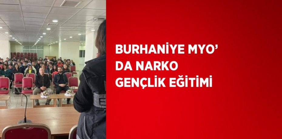 BURHANİYE MYO’ DA NARKO GENÇLİK EĞİTİMİ