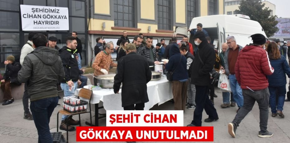 ŞEHİT CİHAN GÖKKAYA UNUTULMADI