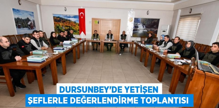 Dursunbey'de Yetişen Şeflerle Değerlendirme Toplantısı