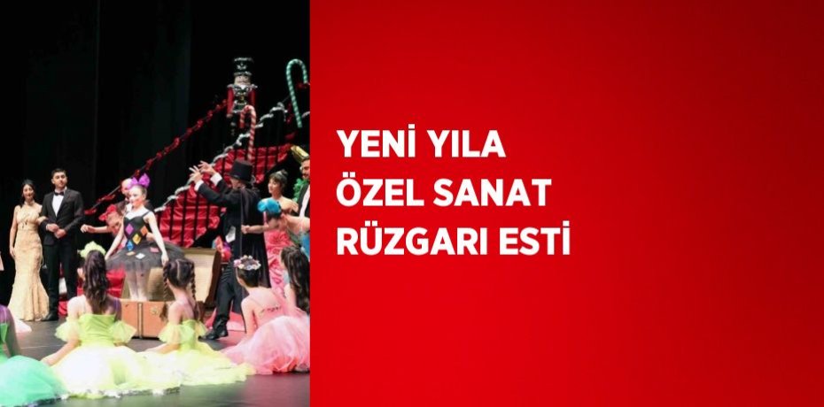 YENİ YILA ÖZEL SANAT RÜZGARI ESTİ